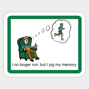 I no longer run, but I jog my memory Sticker